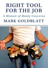 book Right Tool for the Job: A Memoir of Manly Concerns