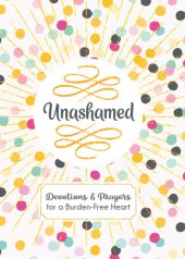 book Unashamed: Devotions and Prayers for a Burden-Free Heart