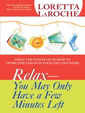 book RELAX--You May Only Have a Few Minutes Left: Using the Power of Humor to Overcome Stress in Your Life and Work