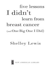 book Five Lessons I Didn't Learn From Breast Cancer (And One Big One I Did)