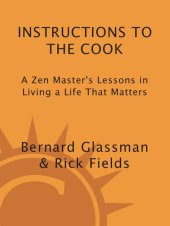 book Instructions to the Cook: A Zen Master's Lessons in Living a Life That Matters