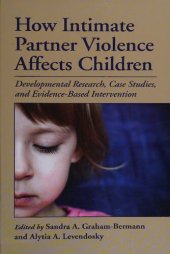 book How Intimate Partner Violence Affects Children: Developmental Research, Case Studies, and Evidence-Based Intervention