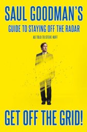 book Get Off the Grid!: Saul Goodman's Guide to Staying Off the Radar