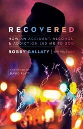 book Recovered: How an Accident, Alcohol, and Addiction Led Me to God