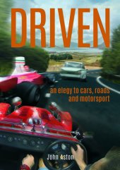 book Driven: An Elegy to Cars, Roads & Motorsport