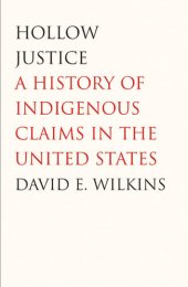 book Hollow Justice: A History of Indigenous Claims in the United States