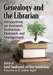 book Genealogy and the Librarian: Perspectives on Research, Instruction, Outreach and Management