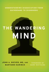 book The Wandering Mind: Understanding Dissociation from Daydreams to Disorders