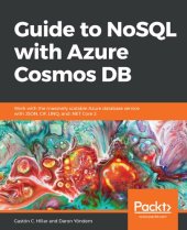 book Guide to NoSQL with Azure Cosmos DB: Work with the massively scalable Azure database service with JSON, C#, LINQ, and .NET Core 2