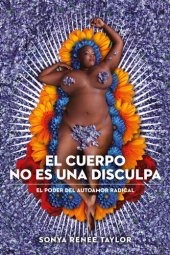 book El cuerpo no es una disculpa: El poder del autoamor radical