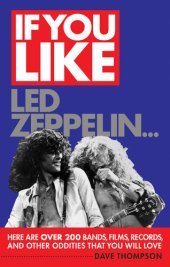 book If You Like Led Zeppelin...: Here Are Over 200 Bands, Films, Records and Other Oddities That You Will Love