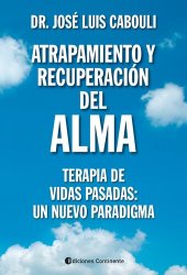 book Atrapamiento y recuperación del alma: Terapia de Vidas Pasadas: un nuevo paradigma