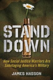 book Stand Down: How Social Justice Warriors Are Sabotaging America's Military