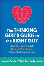 book The Thinking Girl's Guide to the Right Guy: How Knowing Yourself Can Help You Navigate Dating, Hookups, and Love