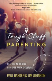 book Tough Stuff Parenting: Helping Your Kids Navigate Faith and Culture