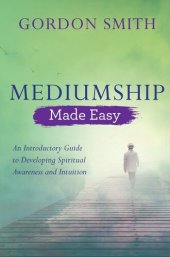 book Mediumship Made Easy: An Introductory Guide to Developing Spiritual Awareness and Intuition