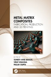 book Metal Matrix Composites, Volume 1: Fabrication, Production, and 3D Printing