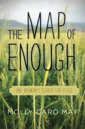 book The Map of Enough: One Woman's Search for Place