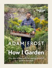 book Gardener’s World: How I Garden: Easy ideas & inspiration for making beautiful gardens anywhere