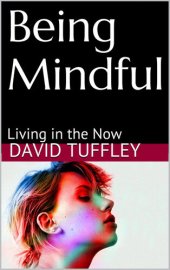 book Being Mindful: Living in the Now