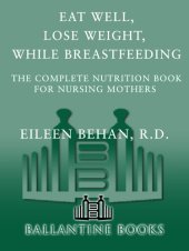 book Eat Well, Lose Weight, While Breastfeeding: The Complete Nutrition Book for Nursing Mothers