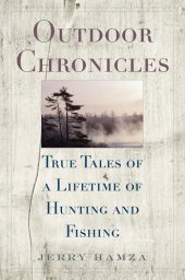 book Outdoor Chronicles: True Tales of a Lifetime of Hunting and Fishing