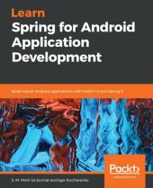 book Learn Spring for Android Application Development: Build robust Android applications with Kotlin 1.3 and Spring 5