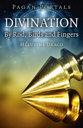 book Pagan Portals--Divination: By Rod, Birds and Fingers