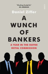 book A Wunch of Bankers: A Year in the Hayne Royal Commission