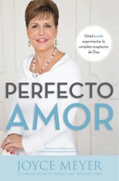 book Perfecto amor: Usted puede experimentar la completa aceptaci¿n de Dios