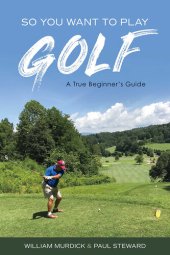 book So You Want to Play Golf: A True Beginner's Guide