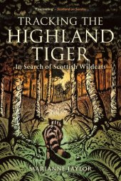 book Tracking The Highland Tiger: In Search of Scottish Wildcats