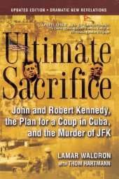 book Ultimate Sacrifice: John and Robert Kennedy, the Plan for a Coup in Cuba, and the Murder of JFK