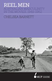 book Reel Men: Australian Masculinity in the Movies 1949-1962