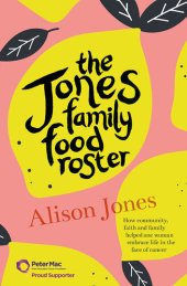 book The Jones Family Food Roster: How Community, Faith and Family Helped One Woman Embrace Life in the Face of Cancer