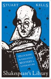 book Shakespeare's Library: Unlocking the Greatest Mystery in Literature