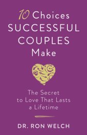 book 10 Choices Successful Couples Make: The Secret to Love That Lasts a Lifetime