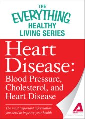 book Heart Disease: Blood Pressure, Cholesterol, and Heart Disease--the Most Important Information You Need to Improve Your Health