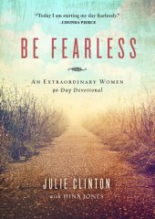 book Be Fearless: An Extraordinary Women 90 Day Devotional