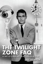 book The Twilight Zone FAQ: All That's Left to Know about the Fifth Dimension and Beyond