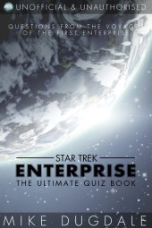 book Star Trek: Enterprise - The Ultimate Quiz Book: Questions from the Voyages of the First Enterprise