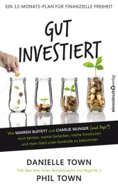 book Gut investiert: Wie Warren Buffett und Charlie Munger (und Paps*) mich lehrten, meine Gedanken, meine Emotionen und mein Geld unter Kontrolle zu bekommen