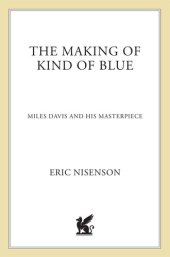 book The Making of Kind of Blue: Miles Davis and His Masterpiece