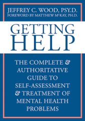 book Getting Help: The Complete and Authoritative Guide to Self-Assessment and Treatment of Mental Health Problems