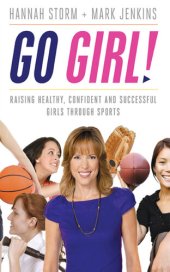 book Go Girl!: Raising Healthy, Confident and Successful Girls through Sports