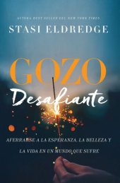 book Gozo desafiante: Aferrarse a la esperanza, la belleza y la vida en un mundo que sufre