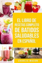 book El Libro De Recetas Completo De Batidos Saludables En Español