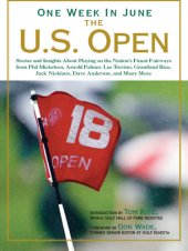 book One Week in June: The U.S. Open: Stories and Insights about Playing on the Nation's Finest Fairways from Phil Mickelson, Arnold Palmer, Lee Trevino, Grantland Rice, Jack Nicklaus, Dave Anderson, and Many More