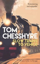 book Slow Trains to Venice: A Love Letter to Europe