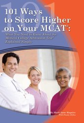 book 101 Ways to Score Higher on Your MCAT: What You Need to Know About the Medical College Admission Test Explained Simply